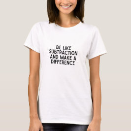 引き算のように…算数おもしろい引用文 Tシャツ