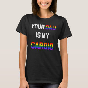 引用文あなたのパパは私のカーディオLGBT LGBTQ Tシャツ