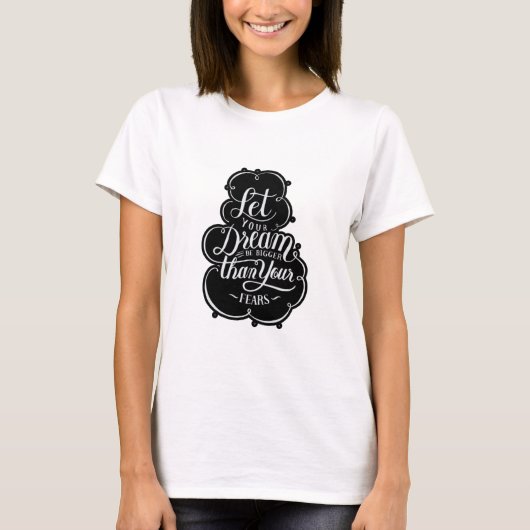引用文あなたの夢はあなたの恐怖よりも大きい Tシャツ (正面)