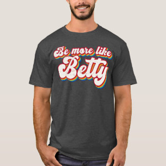 引用文おもしろいレトロギフトヴィンテージよりBettyのようになる Tシャツ