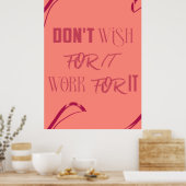 引用文やる気を起こさせるポスター – 「Don't Wish for It, Wo」 ポスター (キッチン)