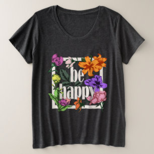 引用文前向きベハッピーアンドガーデンフラワー プラスサイズTシャツ