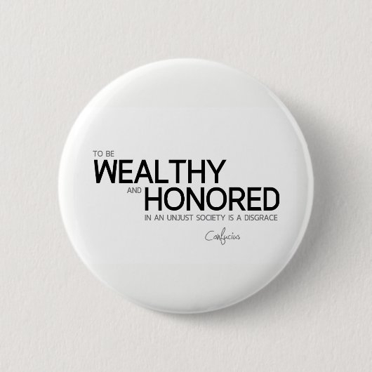 引用文: 孔子: 豊か、名誉を与えられる 缶バッジ (正面)