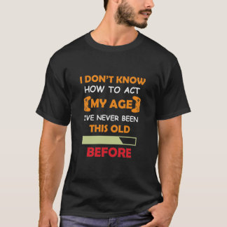 引用文 – 年おもしろい齢の行いが分からない Tシャツ