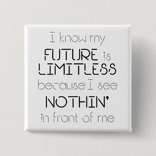 引用文 – 私は私の将来は無限であることを知っている – 白 缶バッジ (正面)