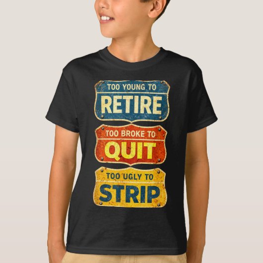 引退するには若すぎる 辞めるには貧乏すぎる 醜すぎて Tシャツ (正面)
