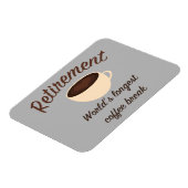 引退：世界で最も長いコーヒー休憩 マグネット (左側)