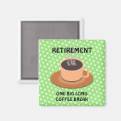 引退：大きなコーヒー休憩 マグネット (正面/裏面)