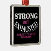 強いが疲れ果てた…乳がん メタルオーナメント (右)