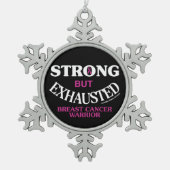 強いが疲れ果てて…乳がん スノーフレークピューターオーナメント (正面)