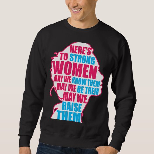 強い女性は彼らをフェミニストに育てることを知っている スウェットシャツ (正面)