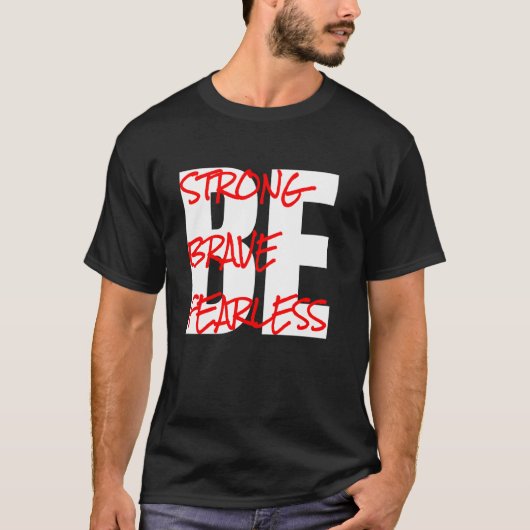 強くあり続けろ、勇敢であれ、恐れを知るな Tシャツ (正面)