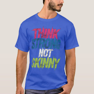 強くあることを考えろ 痩せていることではない 励ましのボディポジティブ Tシャツ