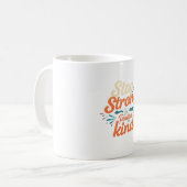 強くあれ。ポジティブで優しくあれ コーヒーマグカップ (正面左)