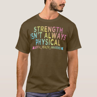 強さは常に物理的な精神的な健康を認識していない Tシャツ