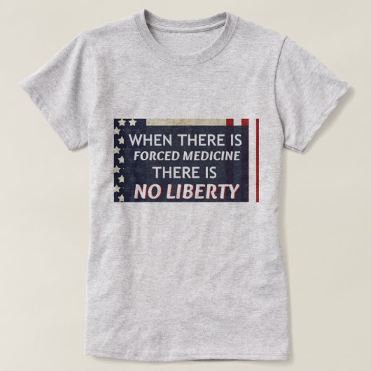 強制薬があるとき自由がありません Tシャツ (デザイン正面)