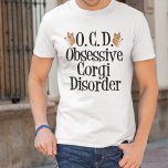 強迫心疾患 Tシャツ<br><div class="desc">ペンブロークウェルシュのコーギは間違い最高のなく犬種だ！私はコーギが大好きだ。彼らは短い小さな足とバニーの底が可愛い。このコおもしろいルギのTシャツは持ち主の素晴らし贈り物になる。</div>