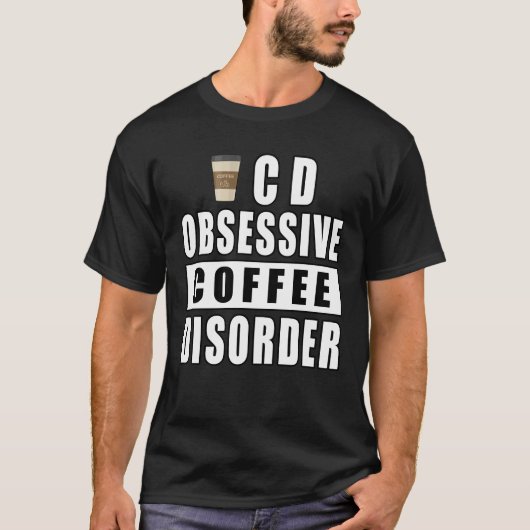 強迫性コーヒー障害 – おもしろい引用文 Tシャツ (正面)