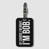 当然私は正しいです。 私はボブです ラゲッジタグ (正面縦)