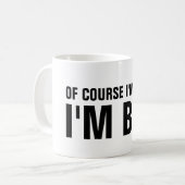 当然私は私がボブのコーヒー・マグの権利です コーヒーマグカップ (正面左)