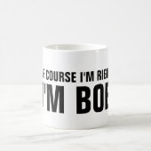 当然私は私がボブのコーヒー・マグの権利です コーヒーマグカップ (中央)