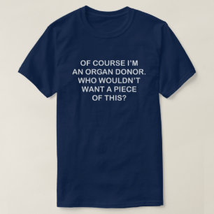 当然私は臓器提供者得ますこれの部分をです Tシャツ