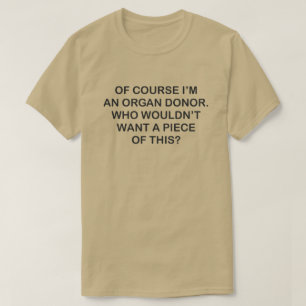 当然私は臓器提供者得ますこれの部分をです Tシャツ