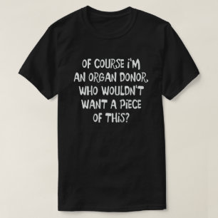 当然私は臓器提供者得ますこれの部分をです Tシャツ