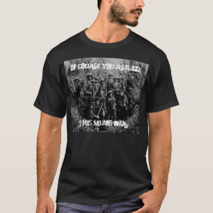 当然、これ意味します戦争を実現します Tシャツ