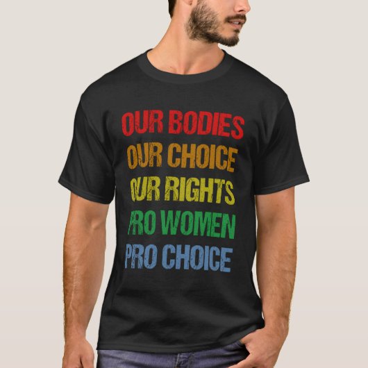 当社の体Our Choice Our Rights Pro Pro Choice Tシャツ (正面)