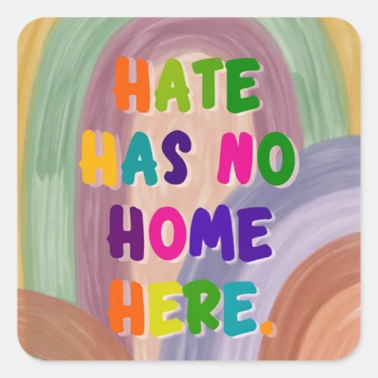 彩り豊かな虹のメッセージ Hate Has No Home Here スクエアシール (正面)