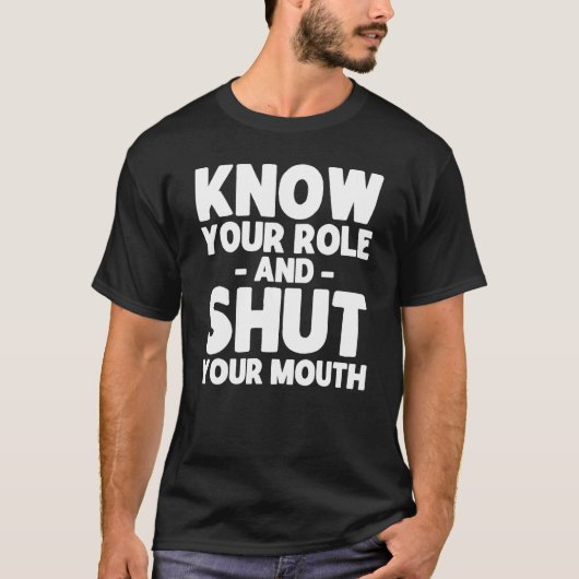 役割を知って口を閉じろスウェット Tシャツ (正面)