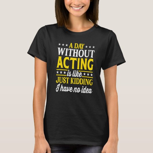 役者なしでは生きていけない役者 Tシャツ (正面)