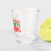 彼おもしろいはあなたはクリスマスを飲む時に君を見る ショットグラス (右)