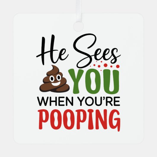 彼おもしろいは君がウンチをする時に君を見る メタルオーナメント (正面)