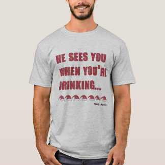 彼があなたは飲むと君の姿を見る Tシャツ