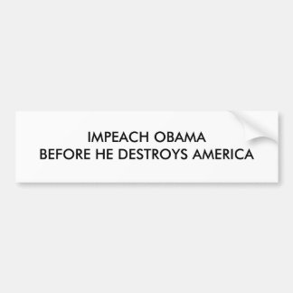 彼がアメリカを破壊するOBAMABEFOREを弾劾して下さい バンパーステッカー