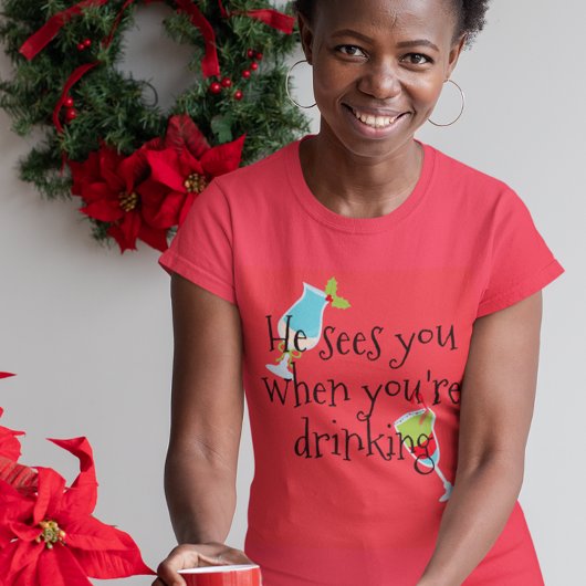 彼がクリスマス休暇をあなたは飲んでいるとき、あなたを見る Tシャツ