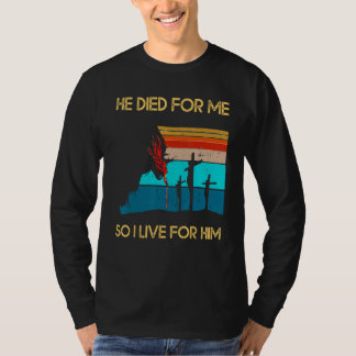 彼が私のために死んでくださったから私は彼のために生きる キリスト教 Tシャツ