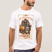 彼が私の杯を満たしてくださいます... Tシャツ (正面)