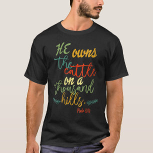 彼が1000の丘の上に牛を所有Psalm 50 Tシャツ