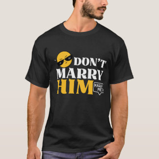 彼と結婚しないで私のシャツと結婚すおもしろいる – 提案T Tシャツ