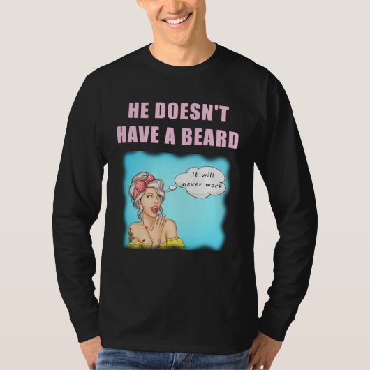 彼にはひげがないとダメ、絶対うまくいかない ノーシェイブ Tシャツ (正面)