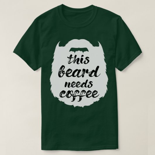彼のあごにはコーヒーひげの男の口ひげゴーティーが必要だ Tシャツ (デザイン正面)