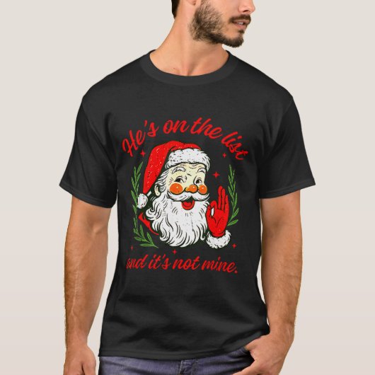 彼のリストに入ってるけど私のせじゃないよ サンタさんのおかげだよ クリスマス Xmas 面白い Tシャツ (正面)
