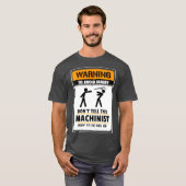 彼の仕事のやり方を機械に言うな Tシャツ (正面フル)