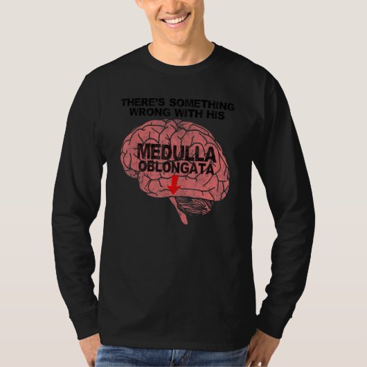 彼の延髄には何か問題がある Tシャツ (正面)