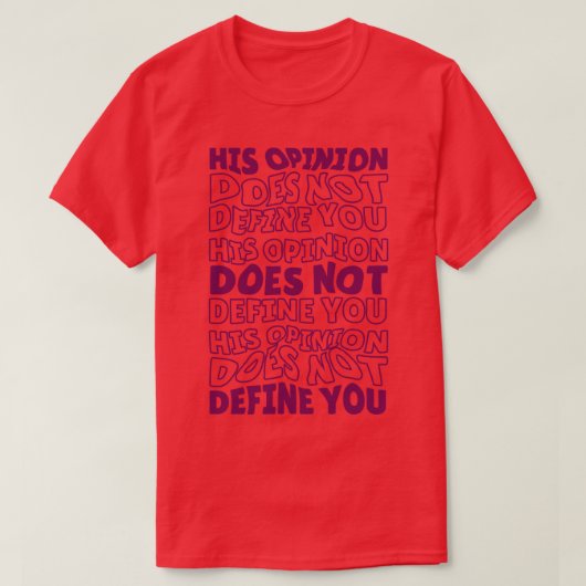 彼の意見はフェミニズムを定義し前向きない Tシャツ (デザイン正面)