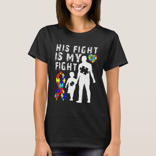 彼の戦いは私の戦い自閉症意識とサポート Tシャツ (正面)