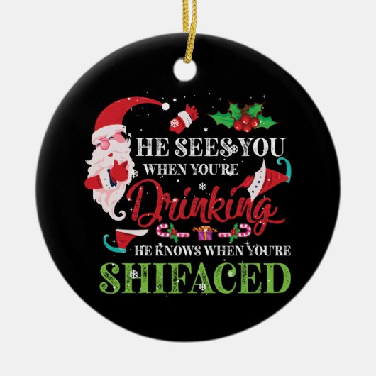 彼はあなたは飲むと君を見る セラミックオーナメント (正面)